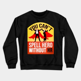 You Cant Spell Hero Without Hr job saying Crewneck Sweatshirt